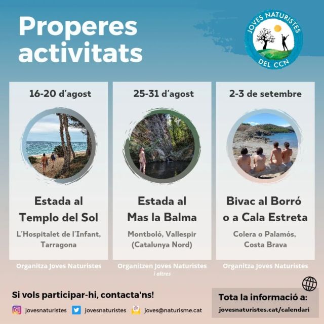 Si encara us queda espai a les agendes d'estiu, apunteu-vos aquestes activitats que realitzarem properament! 👆💜

Dues estades a càmpings naturistes i una trobada a la platja amb opció de bivac, ben repartides al llarg del territori català. Com sempre, teniu tota la informació a l'apartat 'activitats' de la pàgina web de Joves Naturistes (enllaç a la bio) 🗓️

Si us agradaria participar en alguna de les trobades, envieu-nos DM o un correu a joves@naturisme.cat. Ja som algunes persones apuntades a cadascuna! 

En cas que no hagueu vingut mai a cap activitat nostra, us demanarem una breu presentació i la vostra conformitat amb les normes de conducta del grup (apartat 'Vols formar-ne part' a la web). Estarem encantadis d'oferir-vos tota la informació i acompanyament que necessiteu ✨

Ens veiem aviat! Salut i nuesa 🌞🌱

#naturisme #nudisme #agendaestiu #jovesnaturistes #jovesccn #senseroba #camping #templodelsol #maslabalma #labalma #calaestreta #borro #bivac #alnatural #youngnaturists #naturism